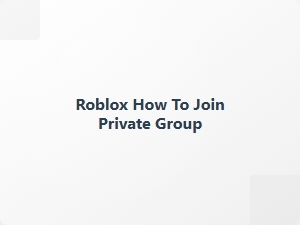 How to Join a Private Roblox Group