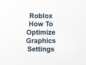 How to Optimize Roblox Graphics Settings